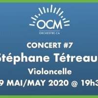 Sortie culturelle Online : Orchestre classique de Montréal - Violoncelliste Stéphane Tétreault - Mardi 19 mai 2020 19:30-20:30
