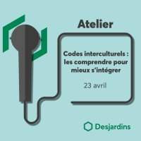 Atelier Desjardins : Codes interculturels ; les comprendre pour mieux s'intégrer