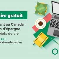 Webinaire DESJARDINS Nouvel arrivant au Canada : des solutions d'épargne pour vos projets de vie - Mardi 20 octobre 2020 12:00-13:30